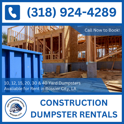 Local Construction Dumpster Rental Experts in Bossier City, LA - Bossier Parish - DDD Dumpster Rental Bossier City